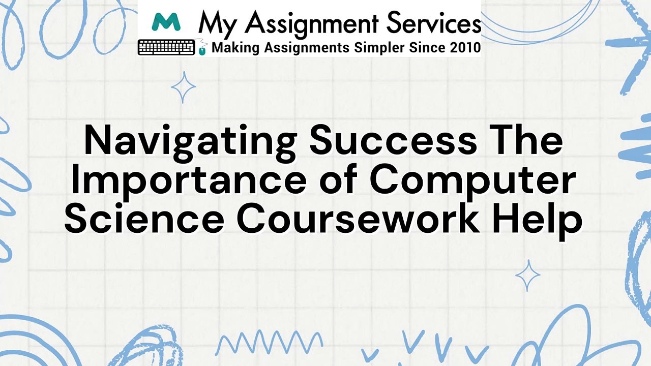 Navigating Success The Importance of Computer Science Coursework Help
