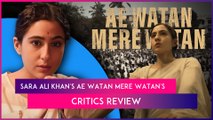 Ae Watan Mere Watan Review: Sara Ali Khan's Patriotic Movie Does Not Impress Critics