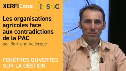 Les organisations agricoles face aux contradictions de la PAC [Bertrand Valiorgue]
