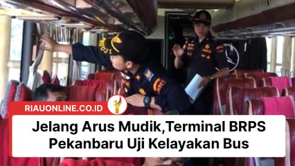 Jelang Arus Mudik,Terminal BRPS Pekanbaru Uji Kelayakan Bus