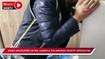 Kamu arazilerini satma ve kiralama vaadiyle dolandıran suç örgütüne operasyon: 4 gözaltı