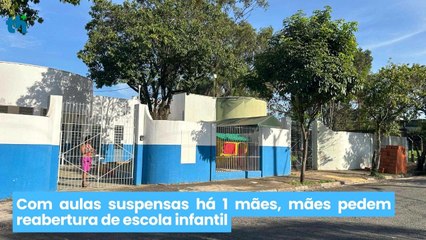 Com aulas suspensas há 1 mês, mães pedem reabertura de escola infantil