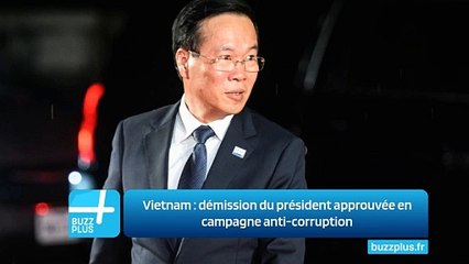 Vietnam : démission du président approuvée en campagne anti-corruption