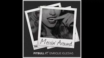 Pitbull ft. Enrique Iglesias - Messin' Around (Audio)