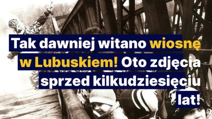 Gazeta Lubuska. Tak dawniej witano wiosnę w Lubuskiem