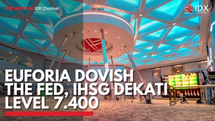 Euforia Dovish The Fed, IHSG Dekati Level 7.400