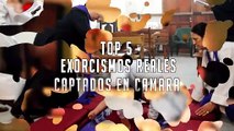 #Top5 - Casos de Exorcismos reales captados en video