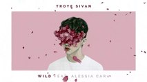 Troye Sivan ft. Alessia Cara - WILD (Audio)