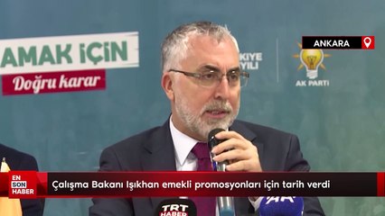 Çalışma Bakanı Işıkhan emekli promosyonları için tarih verdi