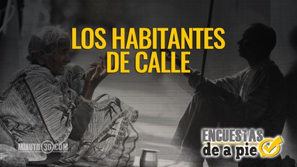 Encuestas de a Pie: Los habitantes de calle