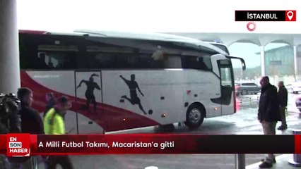 A Milli Futbol Takımı, Macaristan'a gitti