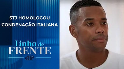O que diz lei sobre prisão de Robinho no Brasil? | LINHA DE FRENTE