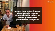 Manon Fleury : Escrimeuse récompensée par une étoile Michelin, qui est la cheffe qui secoue la gastronomie française ?