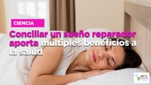 Conciliar un sueño reparador aporta múltiples beneficios a la salud