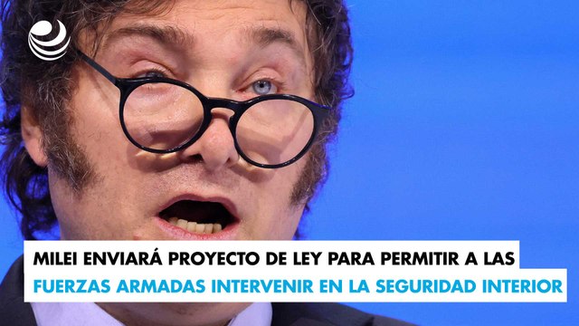 Milei enviará proyecto de ley para permitir a las Fuerzas Armadas intervenir en la seguridad interior