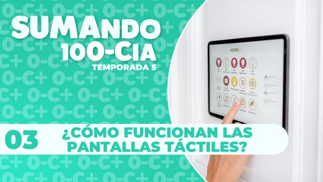 03 ¿CÓMO FUNCIONAN LAS PANTALLAS TÁCTILES?