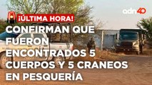 ¡Última Hora! Confirman que fueron encontrados 5 cuerpos y 5 craneos en Pesquería