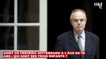 Mort de Frédéric Mitterrand à l'âge de 76 ans : qui sont ses trois enfants ?