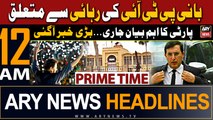 ARY News 12 AM Headlines 22nd March 2024 | PTI's Blunt Statement  Regarding PTI Chief