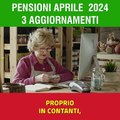 Pensioni Aprile 2024 3 aggiornamenti: quando pagano, cedolino, 