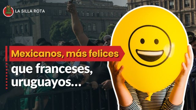 Mexicanos, más felices que franceses, uruguayos…