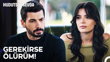 "Senin İçin Her Şeyi Yaparım Halil İbrahim" - Hudutsuz Sevda 25. Bölüm