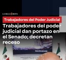 Trabajadores del poder judicial dan portazo en el Senado; decretan receso