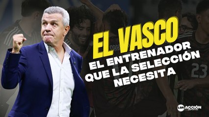 El Vasco es el entrenador que la Selección necesita