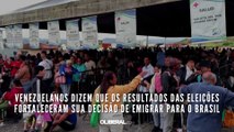 Venezuelanos dizem que os resultados das eleições fortaleceram sua decisão de emigrar para o Brasil