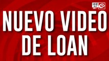 Nuevo video de Loan antes de su desaparición