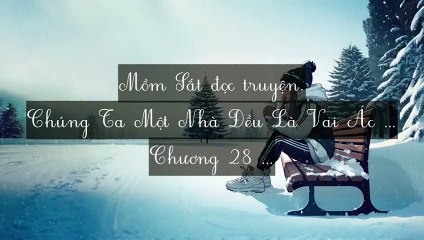 C28-C37 Chúng Ta Một Nhà Đều Là Vai Ác
