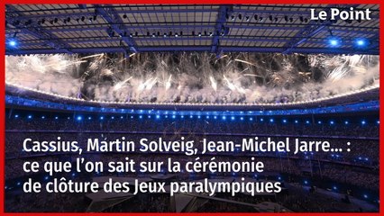 Cassius, Martin Solveig, Jean-Michel Jarre… : ce que l’on sait sur la cérémonie de clôture des Jeux paralympiques