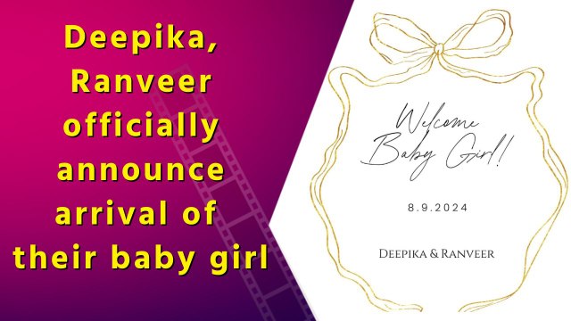 Deepika Padukone, Ranveer Singh officially announce arrival of their baby girl