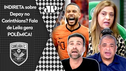 "A Leila Pereira DEU UMA PORRADA no Corinthians, cara! O que ela FALOU..." INDIRETA sobre Depay???
