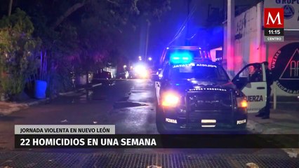 Nuevo León recuenta 22 homicidios en una semana