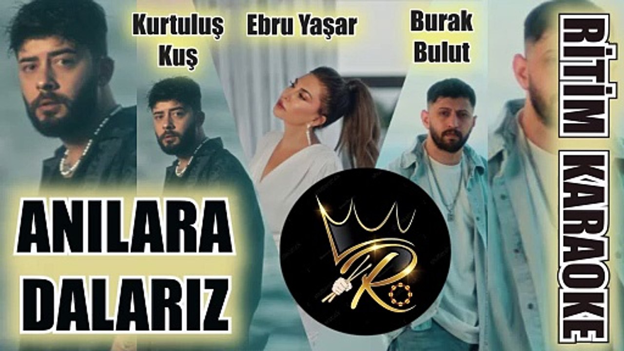 Anılara Dalarız - Burak Bulut & Ebru Yaşar & Kurtuluş Kuş