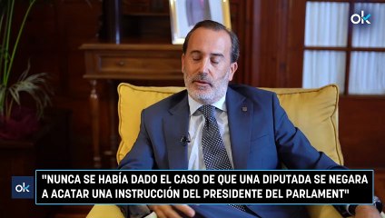 "Nunca se había dado el caso de que una diputada se negara a acatar una instrucción del presidente del Parlament"
