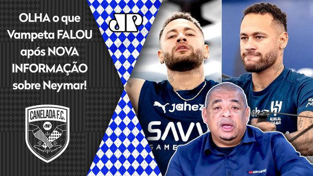 POR%@, SABE o que tá ME SURPREENDENDO??? O Neymar está... OLHA o que Vampeta FALOU após INFORMAÇÃO