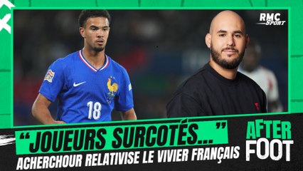 Équipe de France : "Des joueurs surcotés", Acherchour relativise la puissance du vivier français