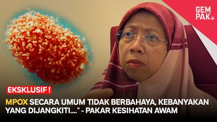 Mpox secara umum tidak berbahaya, kebanyakan yang dijangkiti...." - Pakar Kesihatan Awam
