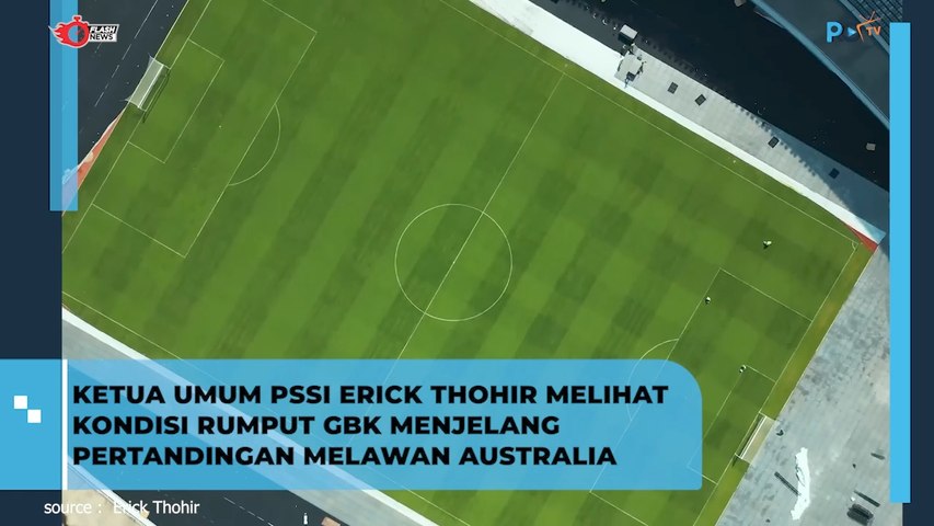 Ketua umum PSSI Erick Thohir Melihat Kondisi Rumput GBK Menjelang Pertandingan Melawan Australia