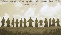 Biblisches für Montag, den 09. September 2024 zu Markus 16,15