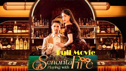 Senorita Playing with Fire FULL EPISODE