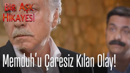 Memduh'u çaresiz kılan olay!  - Bir Aşk Hikayesi