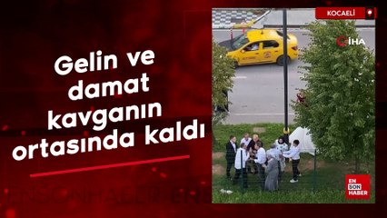 Kocaeli'de gelin ve damat kavganın ortasında kaldı