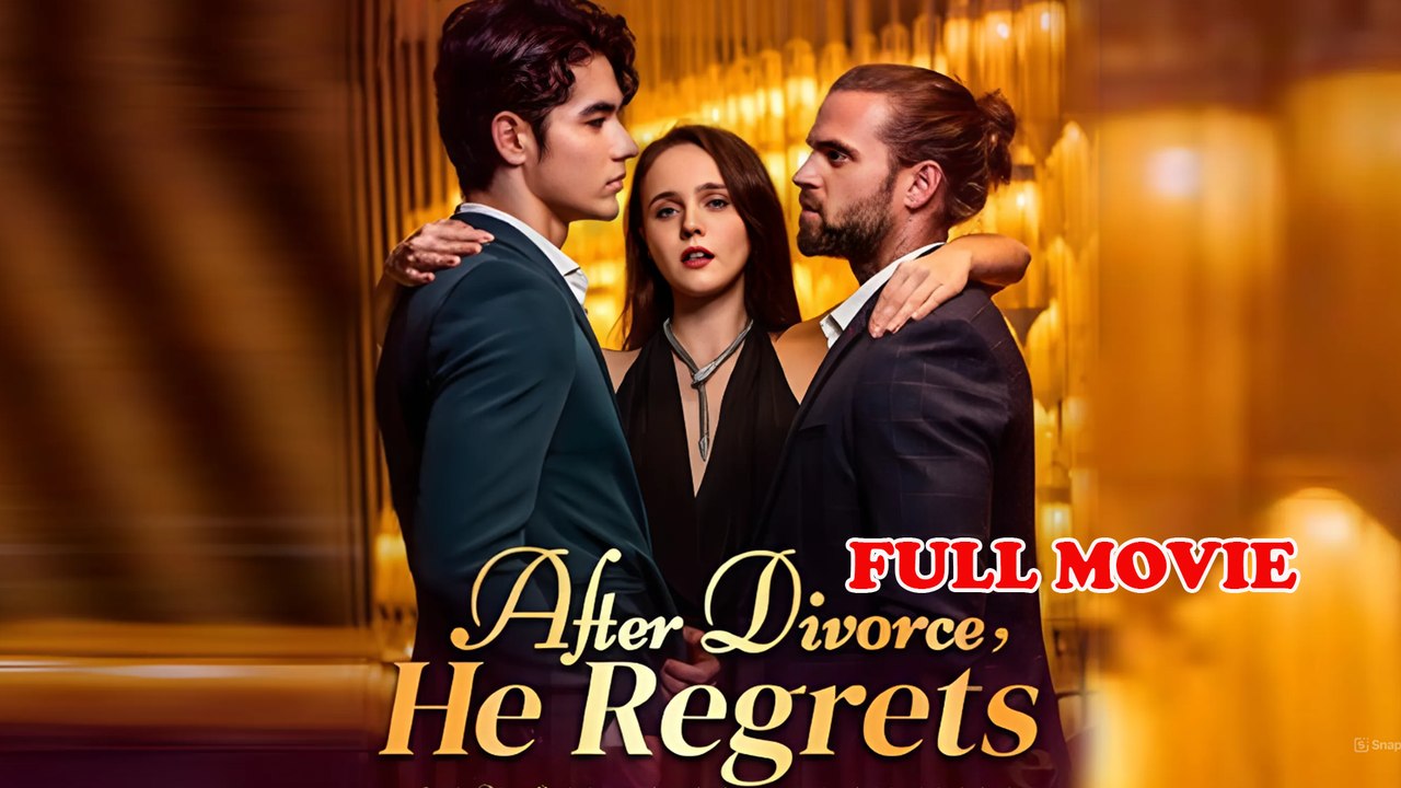 After Divorce He Regrets Full Movie video Dailymotion