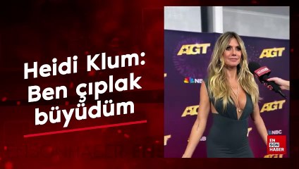 Heidi Klum çıplaklığını eleştirenlere cevap verdi: "Ben çıplak büyüdüm"