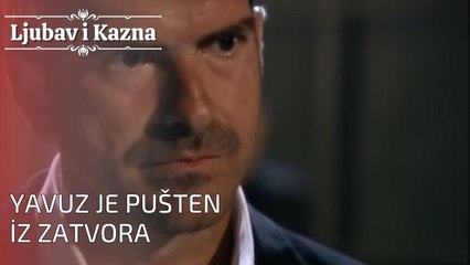 Yavuz je pušten iz zatvora | Ljubav i Kazna - Epizoda 25