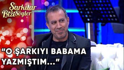 O Şarkıyı Babama Yazmıştım | Şarkılar Bizi Söyler 60. Bölüm