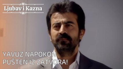 Yavuz napokon pušten iz zatvora! | Ljubav i Kazna - Epizoda 26